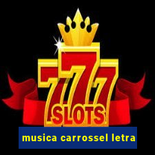 musica carrossel letra